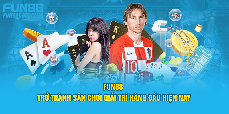 FUN88 hướng tới trở thành thương hiệu hàng đầu